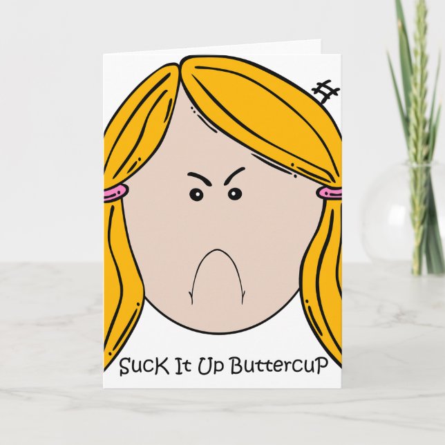 Suck It Up Buttercup Greeting Card (Front)