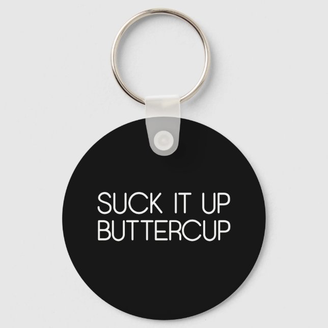Suck It Up Buttercup Key Ring (Front)