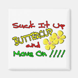 Suck It Up Buttercup Magnet