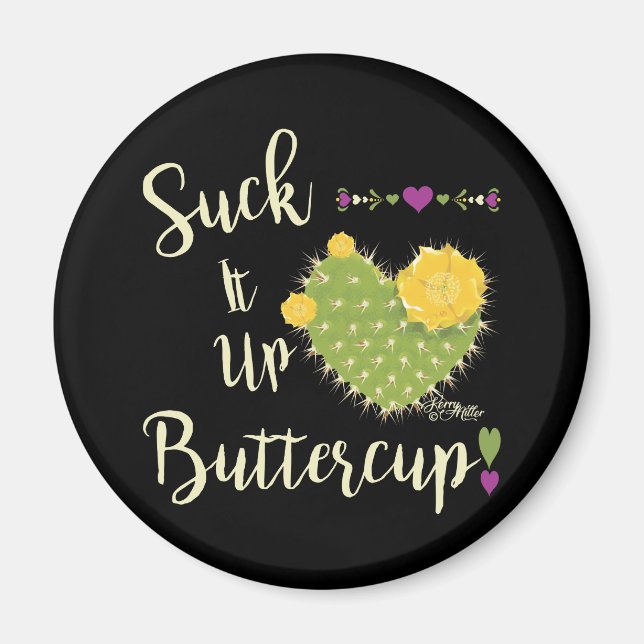 Suck It Up Buttercup Magnet (Front)
