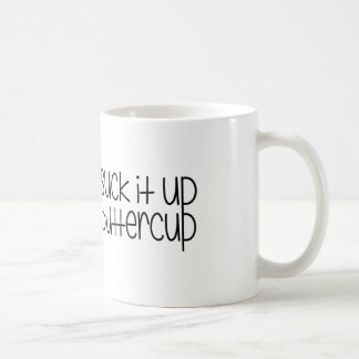 Suck it up Buttercup Mug