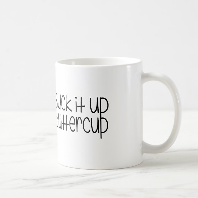 Suck it up Buttercup Mug (Right)
