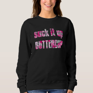 Suck It Up Buttercup Pink Camo Gym Fitness Workout Sweatshirt