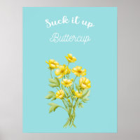Suck it up Buttercup