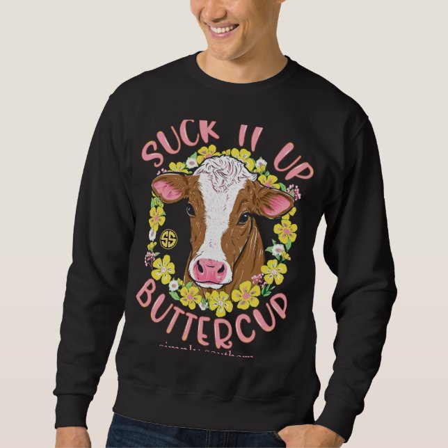 Suck-It-Up-Buttercup-Simply-Southern-Cow-Funny Sweatshirt (Front)