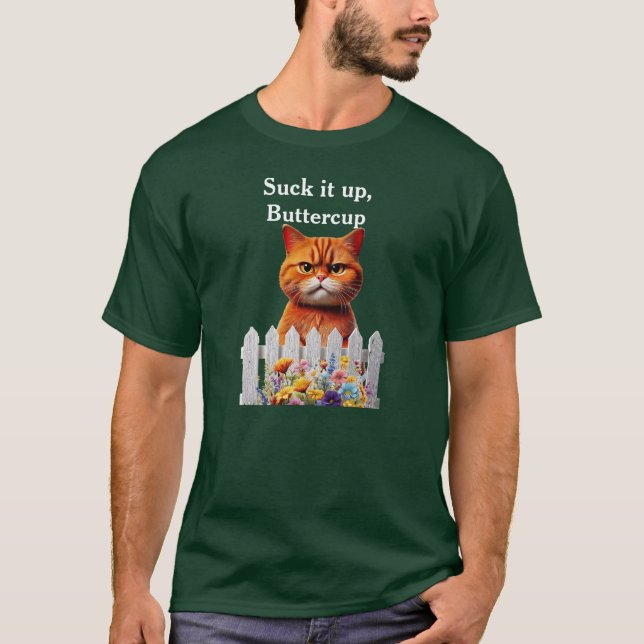 Suck it up, Buttercup T-Shirt (Front)