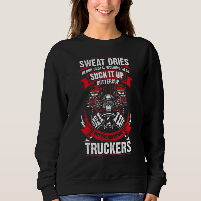 Suck It Up Buttercup Truckers Sweatshirt (Front)