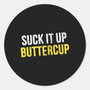 Suck It Up Buttercup Vintage Funny Trending Politi Classic Round Sticker