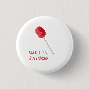 Suck It Up Buttercup with Red Lollipop  3 Cm Round Badge