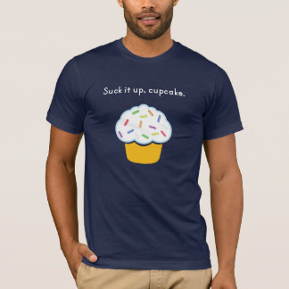 suck it up cupcake T-Shirt