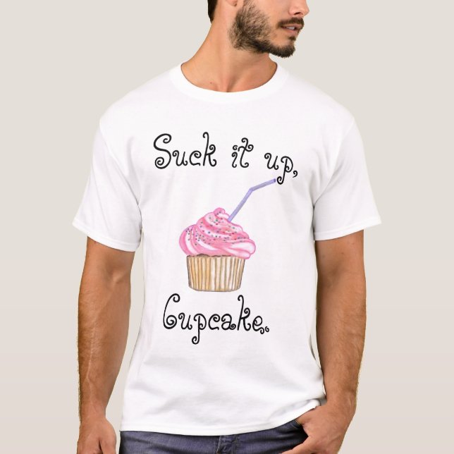 Suck It Up Cupcake, unisex T-Shirt (Front)