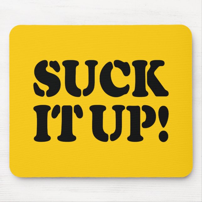SUCK IT UP! MOUSE PAD (Front)