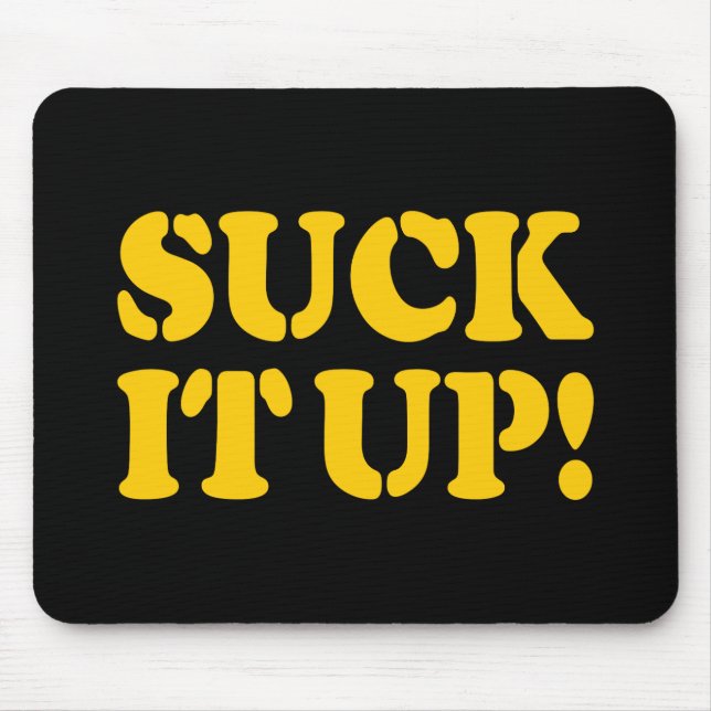 SUCK IT UP! MOUSE PAD (Front)