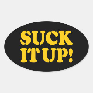 SUCK IT UP! OVAL STICKER