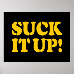SUCK IT UP! POSTER