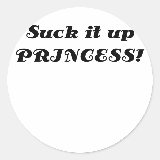Suck it Up Princess Classic Round Sticker (Front)