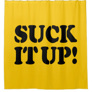 SUCK IT UP! SHOWER CURTAIN
