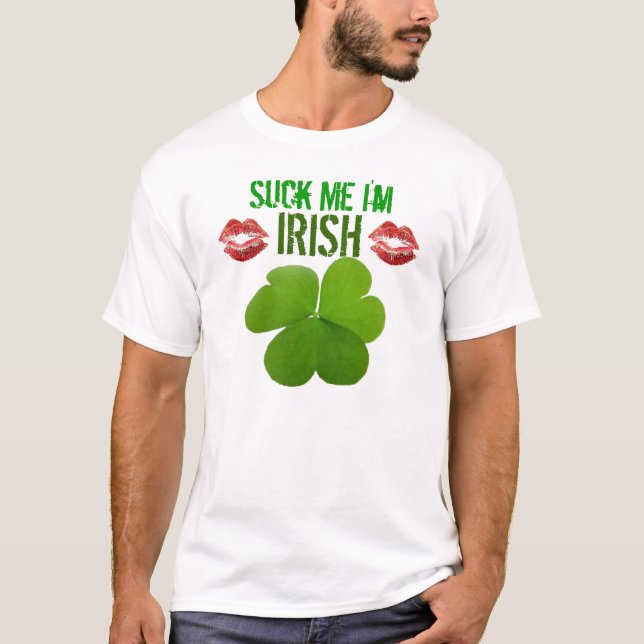 Suck Me I'm, IRISH T-Shirt (Front)