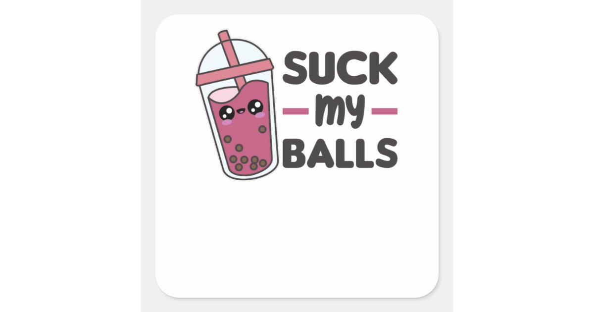 Suck My Balls - Bubble Tea Kawaii Boba Tea Love Square Sticker | Zazzle