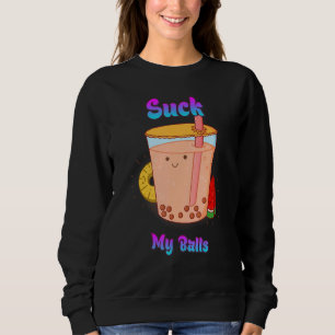 Suck My Balls Bubble Tea  Sarcastic Sweatshirt