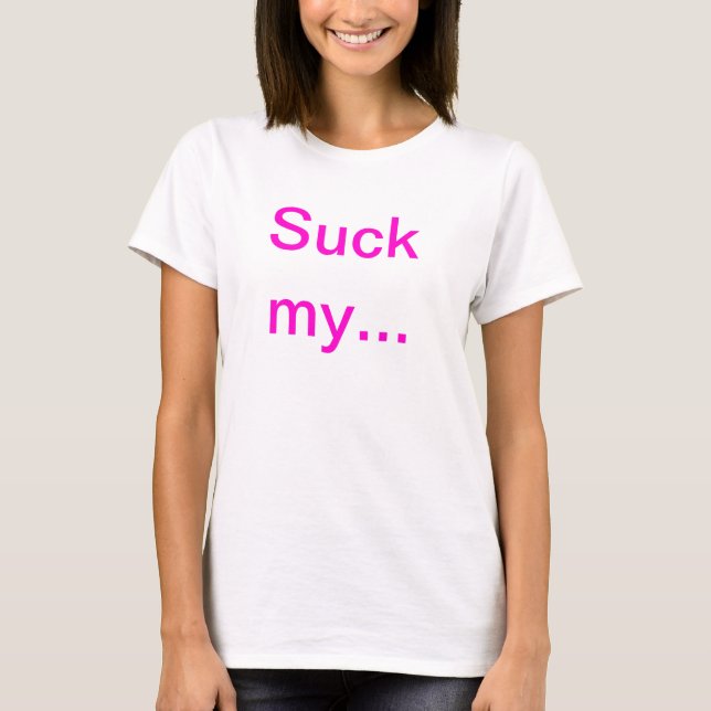 Suck my big toe! T-Shirt (Front)