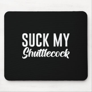 Suck My Shuttle Mouse Pad