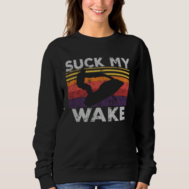 Suck My Wake Jet Ski Retro 70s 80S  Jet Skiing Vin Sweatshirt (Front)