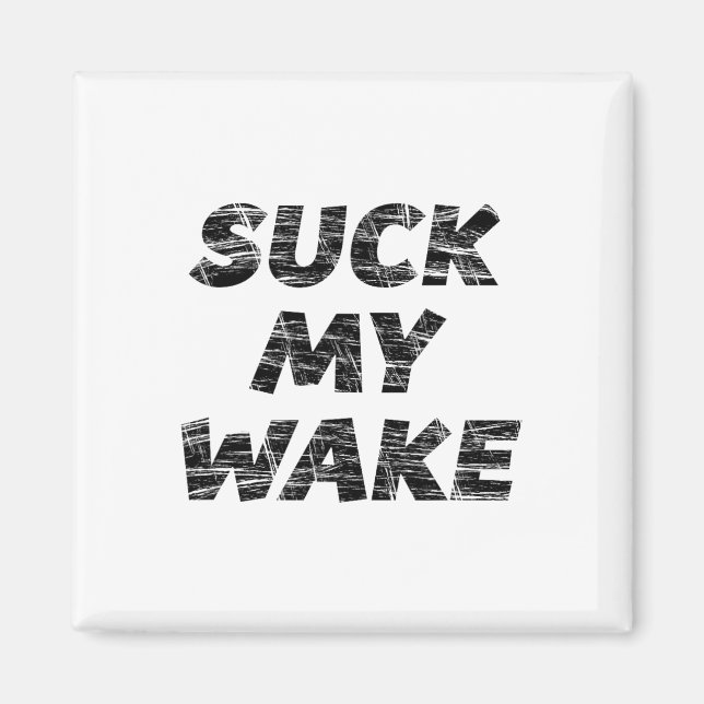 Suck My Wake - T Shirt Funny Boating Tee  Magnet (Front)