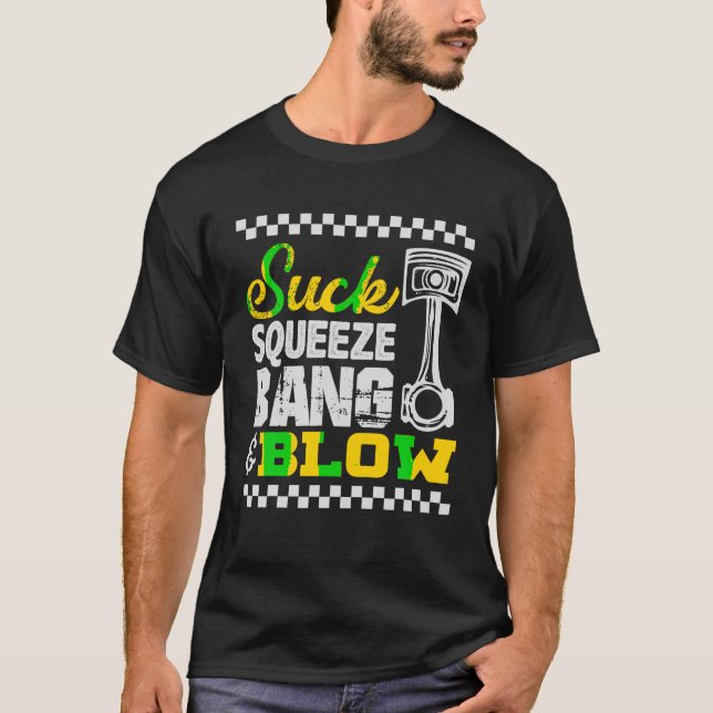 Suck Squeeze Bang Blow Car Lovers T Shirt (Front)