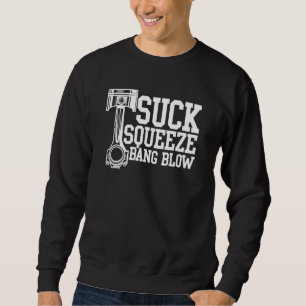 Suck Squeeze Bang Blow - Funny Diesel Mechanic Sweatshirt