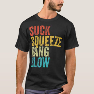 Suck Squeeze Bang Blow Funny Mechanic Car Funny Vi T-Shirt