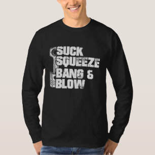 Suck Squeeze Bang Blow Mechanic Car Piston Engine T-Shirt
