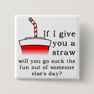 Suck The Fun Out Funny Button Badge