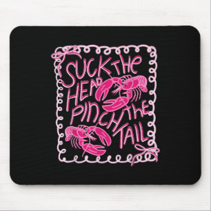Suck The Head Pinch The Tail Funny Crawfish Season Mouse Pad