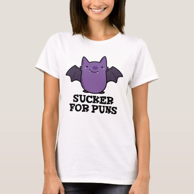 Sucker For Puns Funny Baby Bat Pun  T-Shirt (Front)