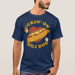 Suckin On A Chilli Dog  Foodie Funny T-Shirt