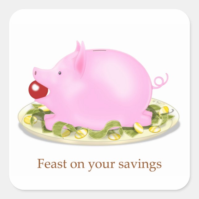 Suckling Piggy Bank "Feast on your savings" Money Square Sticker (Front)