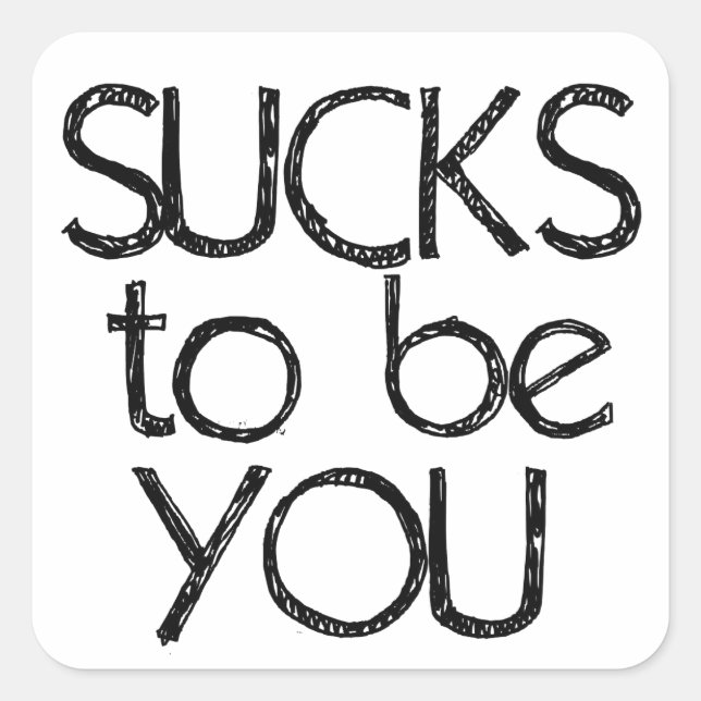 Sucks to be YOU Square Sticker (Front)