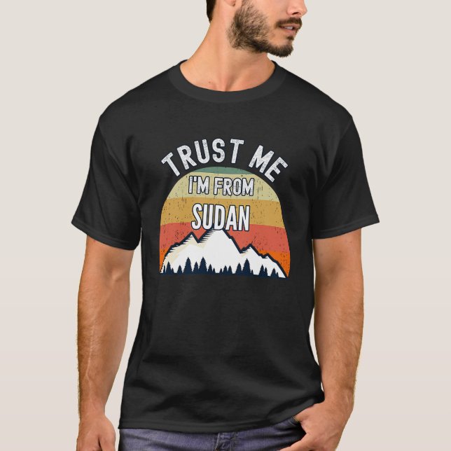 Sudan  Trust Me I'm From Sudan T-Shirt (Front)