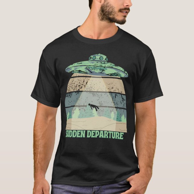 Sudden Departure Alien Abduction T-Shirt (Front)