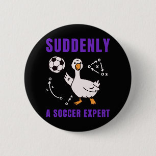 Suddenly a soccer expert 6 cm round badge