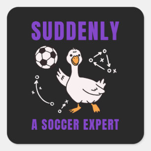 Suddenly a soccer expert square sticker