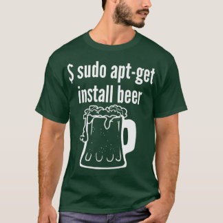 Sudo Apt Get Install Beer Linu Beer Lover Funny T-Shirt