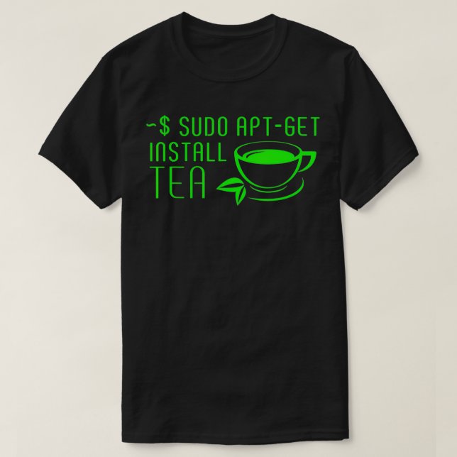 Sudo AptGet Install Tea Linux  T-Shirt (Design Front)