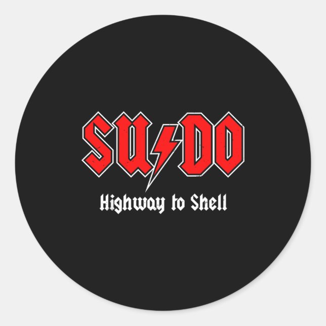 Sudo Highway To Shell - Root User Programmer Codin Classic Round Sticker (Front)