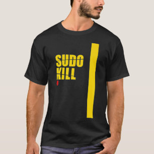 Sudo Kill devops linu ubuntu centos pid computer T-Shirt