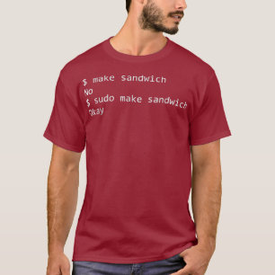 Sudo Make Me A Sandwich T Funny Geek Tee