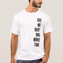Sue Me Baby One More Time
