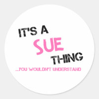Sue thing you wouldn't understand