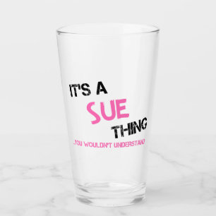 Sue thing you wouldn't understand glass